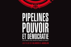 Affiche du film Pipelines, pouvoir et démocratie