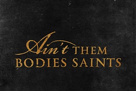 Affiche du film Ain't Them Bodies Saints Affiche du film Ain't Them Bodies Saints