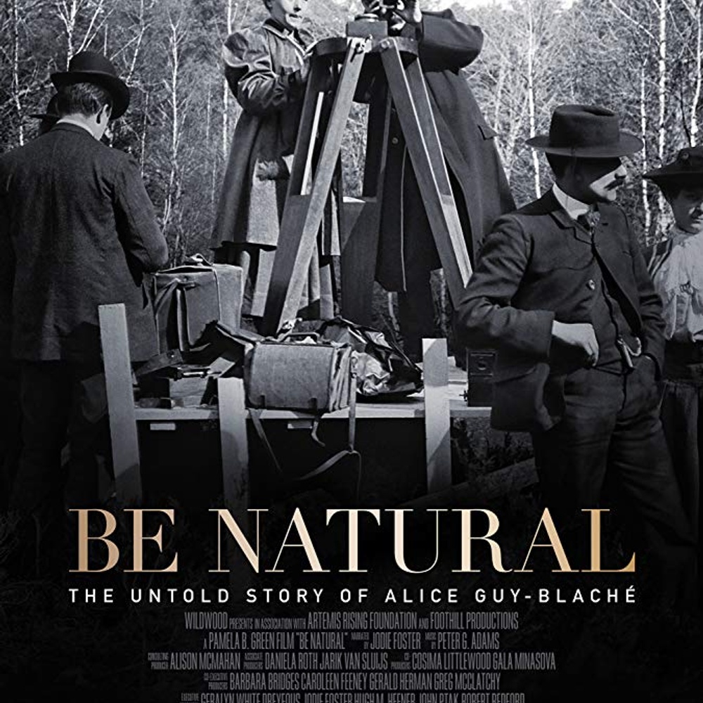 Affiche du film Be Natural: The Untold Story of Alice Guy-Blaché