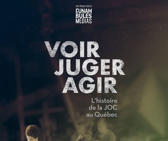 Image du film Voir - Juger - Agir : L’histoire de la JOC au Québec