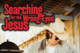 Affiche du film Searching for the Wrong-Eyed Jesus